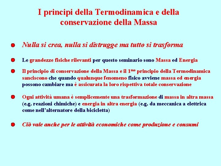 I principi della Termodinamica e della conservazione della Massa Nulla si crea, nulla si