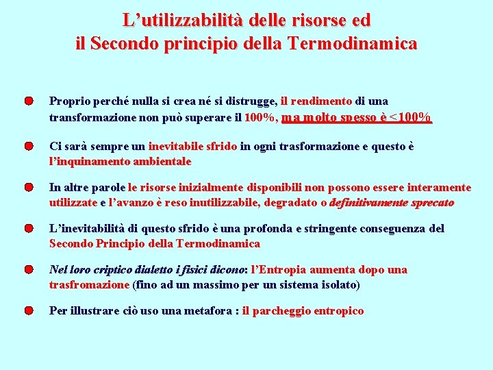 L’utilizzabilità delle risorse ed il Secondo principio della Termodinamica Proprio perché nulla si crea