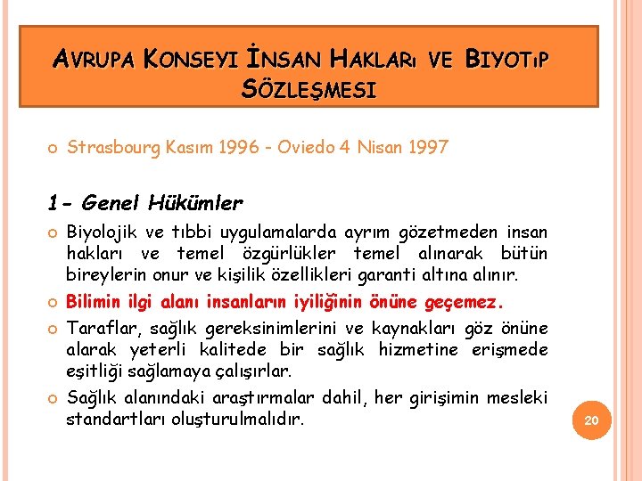 AVRUPA KONSEYI İNSAN HAKLARı SÖZLEŞMESI VE BIYOTıP Strasbourg Kasım 1996 - Oviedo 4 Nisan