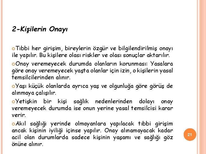 2 -Kişilerin Onayı Tıbbi her girişim, bireylerin özgür ve bilgilendirilmiş onayı ile yapılır. Bu