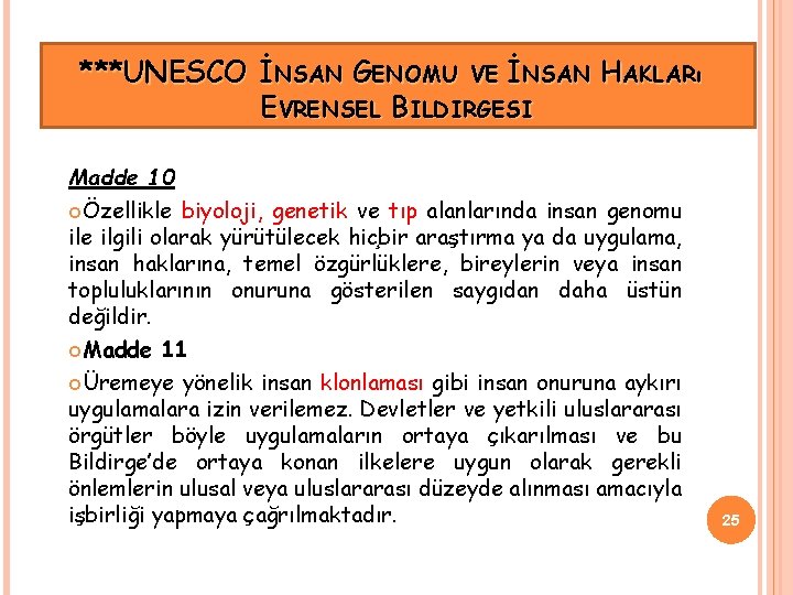 ***UNESCO İNSAN GENOMU VE İNSAN HAKLARı EVRENSEL BILDIRGESI Madde 10 Özellikle biyoloji, genetik ve