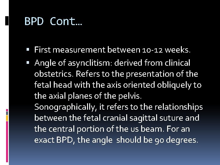BPD Cont… First measurement between 10 -12 weeks. Angle of asynclitism: derived from clinical