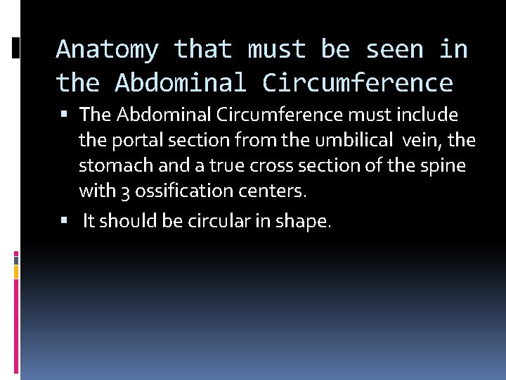 Anatomy that must be seen in the Abdominal Circumference The Abdominal Circumference must include