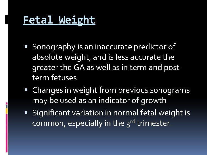 Fetal Weight Sonography is an inaccurate predictor of absolute weight, and is less accurate