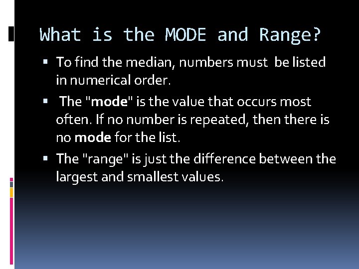What is the MODE and Range? To find the median, numbers must be listed