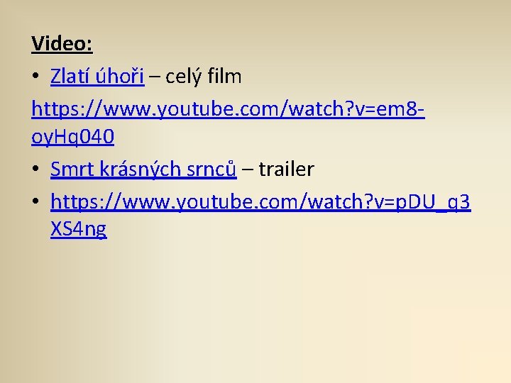 Video: • Zlatí úhoři – celý film https: //www. youtube. com/watch? v=em 8 oy.