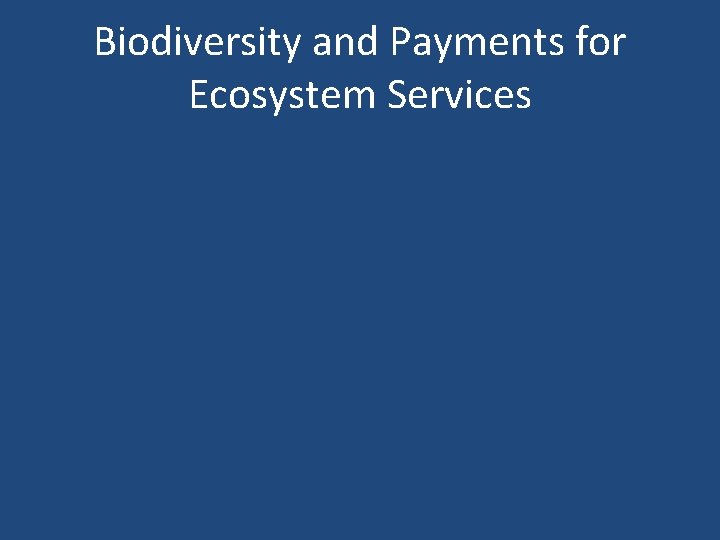 Biodiversity and Payments for Ecosystem Services 