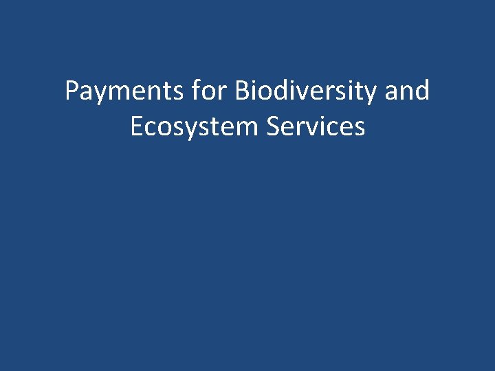 Payments for Biodiversity and Ecosystem Services 