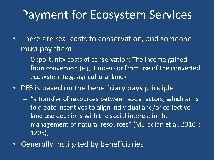 Payment for Ecosystem Services • There are real costs to conservation, and someone must