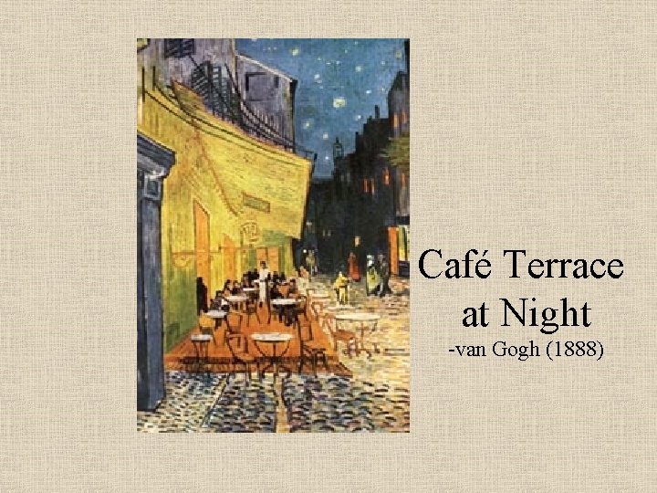 Café Terrace at Night -van Gogh (1888) 