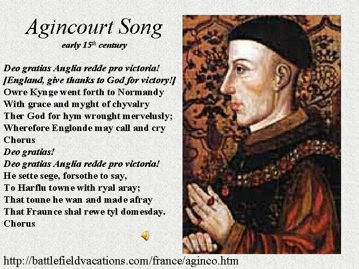 Agincourt Song early 15 th century Deo gratias Anglia redde pro victoria! [England, give