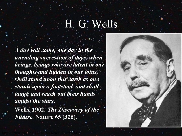 H. G. Wells A day will come, one day in the unending succession of