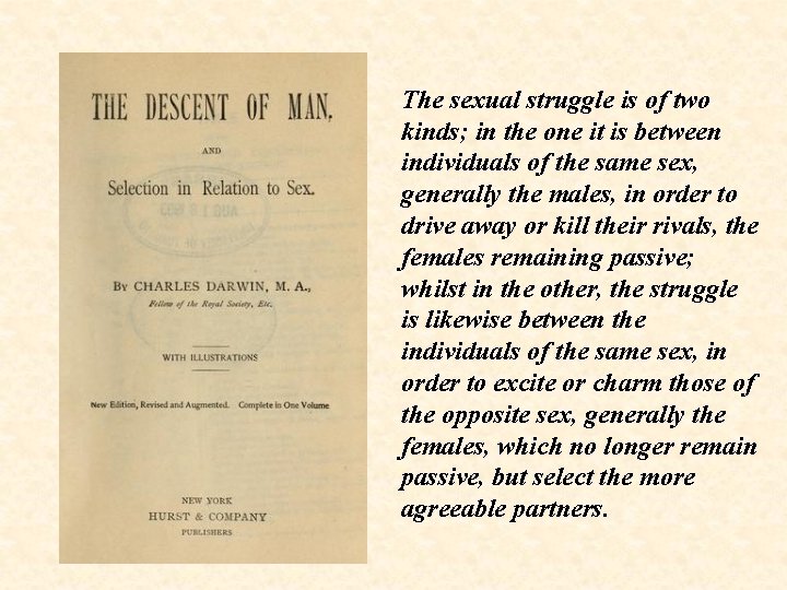 The sexual struggle is of two kinds; in the one it is between individuals