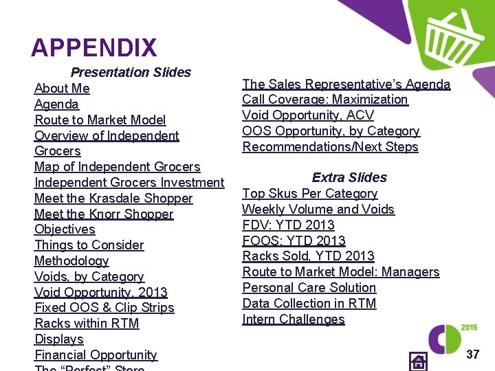 APPENDIX Presentation Slides About Me Agenda Route to Market Model Overview of Independent Grocers