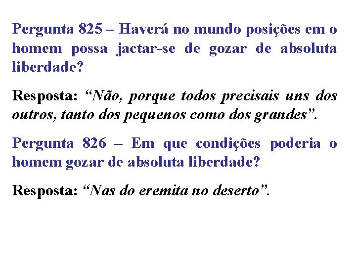 Pergunta 825 – Haverá no mundo posições em o homem possa jactar-se de gozar