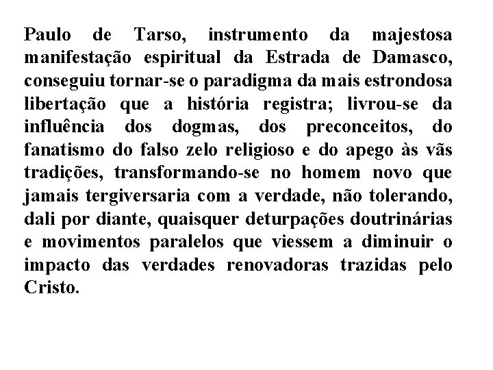 Paulo de Tarso, instrumento da majestosa manifestação espiritual da Estrada de Damasco, conseguiu tornar-se