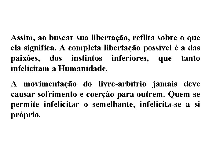 Assim, ao buscar sua libertação, reflita sobre o que ela significa. A completa libertação