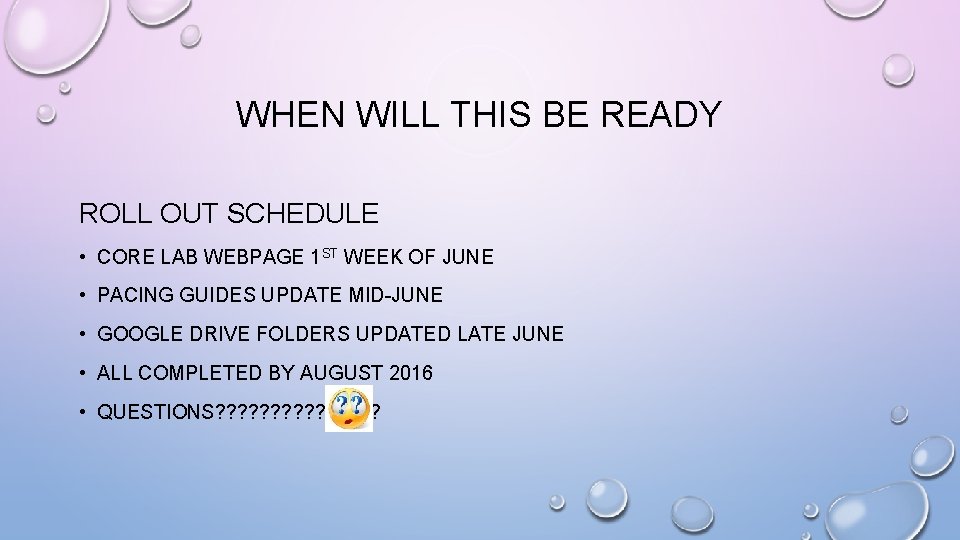 WHEN WILL THIS BE READY ROLL OUT SCHEDULE • CORE LAB WEBPAGE 1 ST
