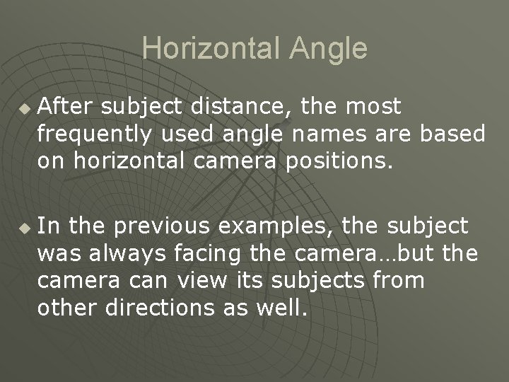 Horizontal Angle u u After subject distance, the most frequently used angle names are