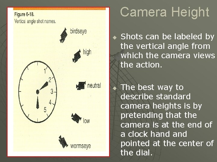 Camera Height u u Shots can be labeled by the vertical angle from which