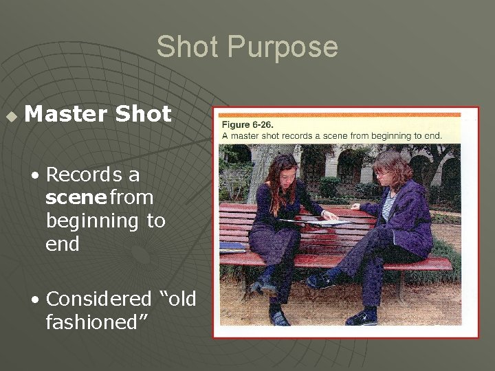 Shot Purpose u Master Shot • Records a scene from beginning to end •