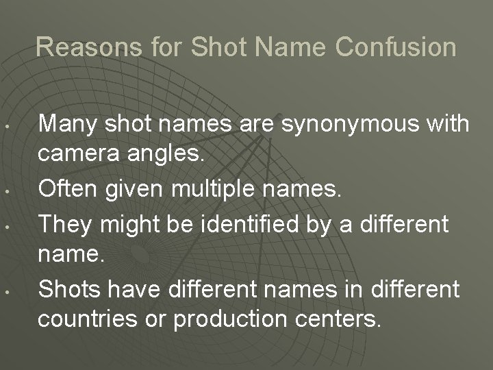 Reasons for Shot Name Confusion • • Many shot names are synonymous with camera