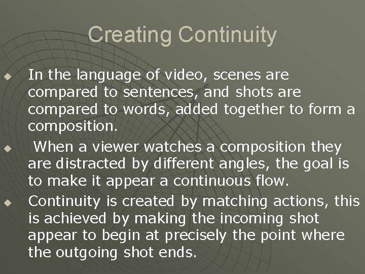 Creating Continuity u u u In the language of video, scenes are compared to