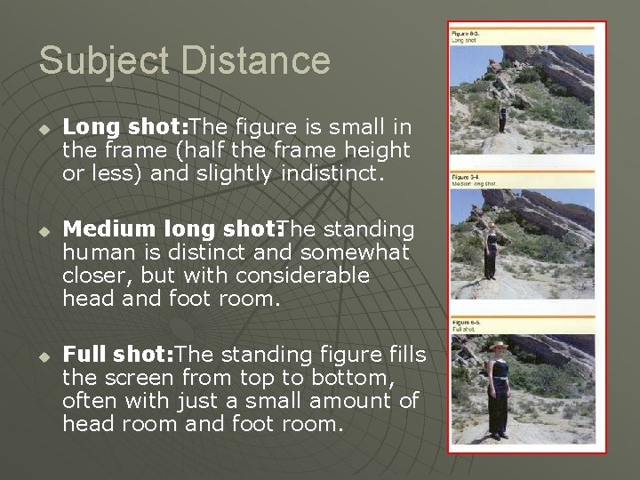 Subject Distance u u u Long shot: The figure is small in the frame