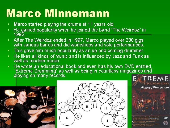 Marco Minnemann § Marco started playing the drums at 11 years old. § He