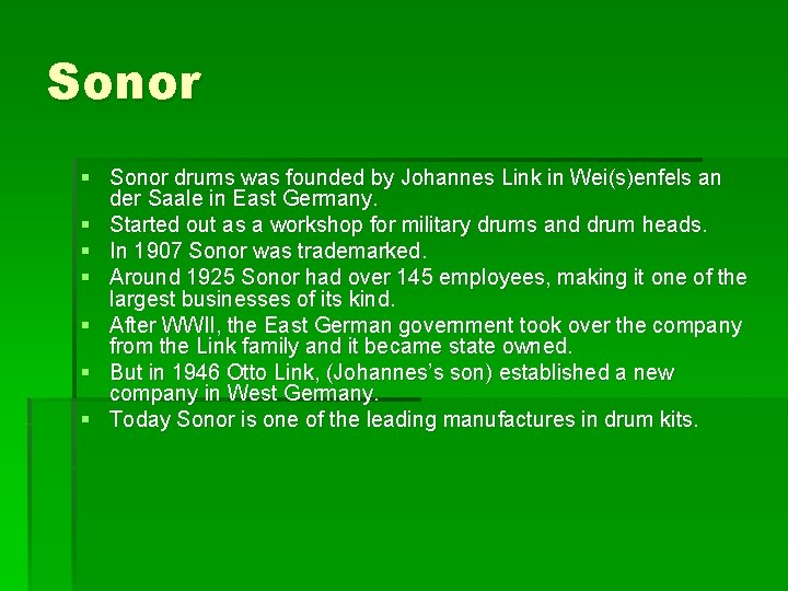 Sonor § Sonor drums was founded by Johannes Link in Wei(s)enfels an der Saale