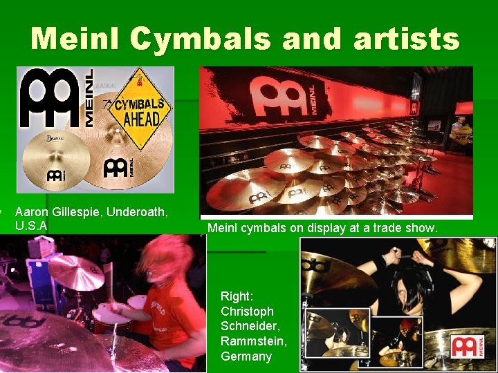 Meinl Cymbals and artists § Aaron Gillespie, Underoath, U. S. A Meinl cymbals on