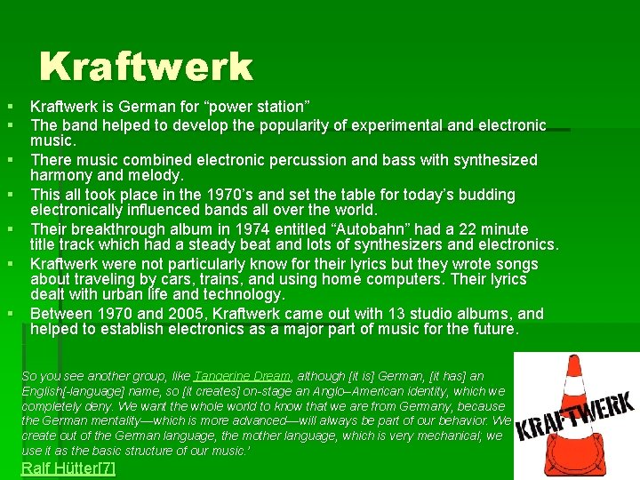 Kraftwerk § Kraftwerk is German for “power station” § The band helped to develop