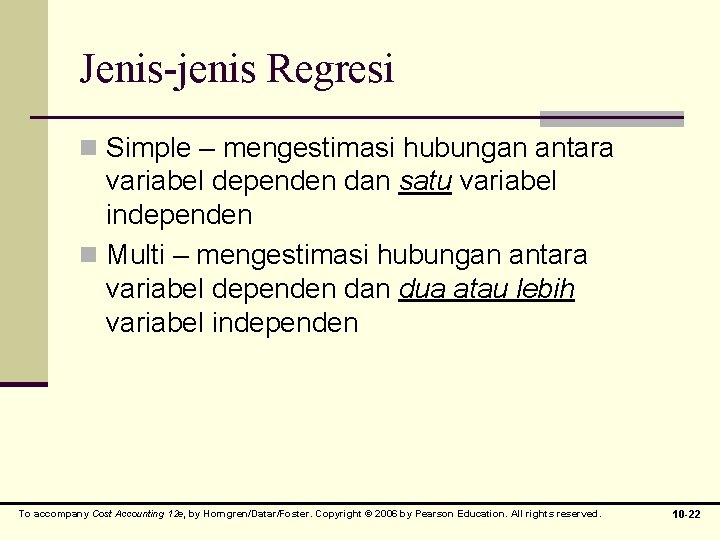 Jenis-jenis Regresi n Simple – mengestimasi hubungan antara variabel dependen dan satu variabel independen