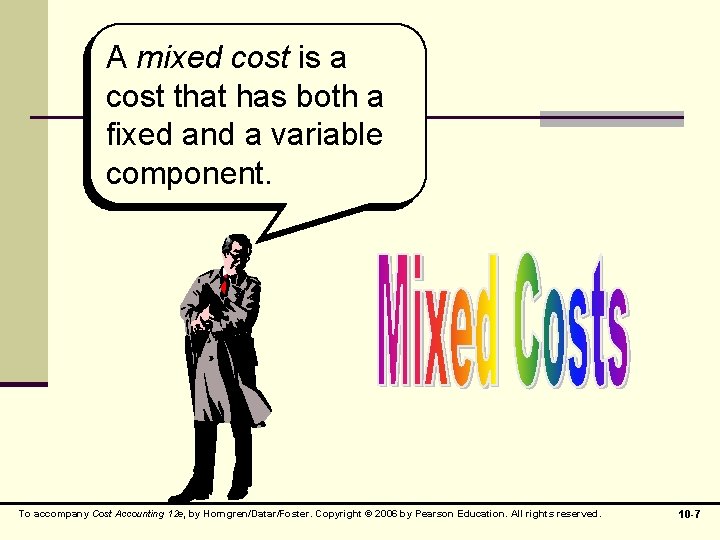 A mixed cost is a cost that has both a fixed and a variable
