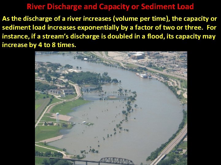 River Discharge and Capacity or Sediment Load As the discharge of a river increases