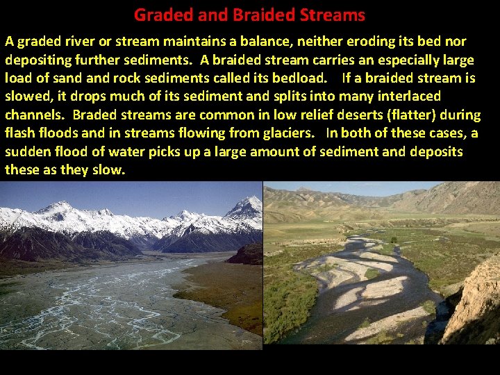 Graded and Braided Streams A graded river or stream maintains a balance, neither eroding