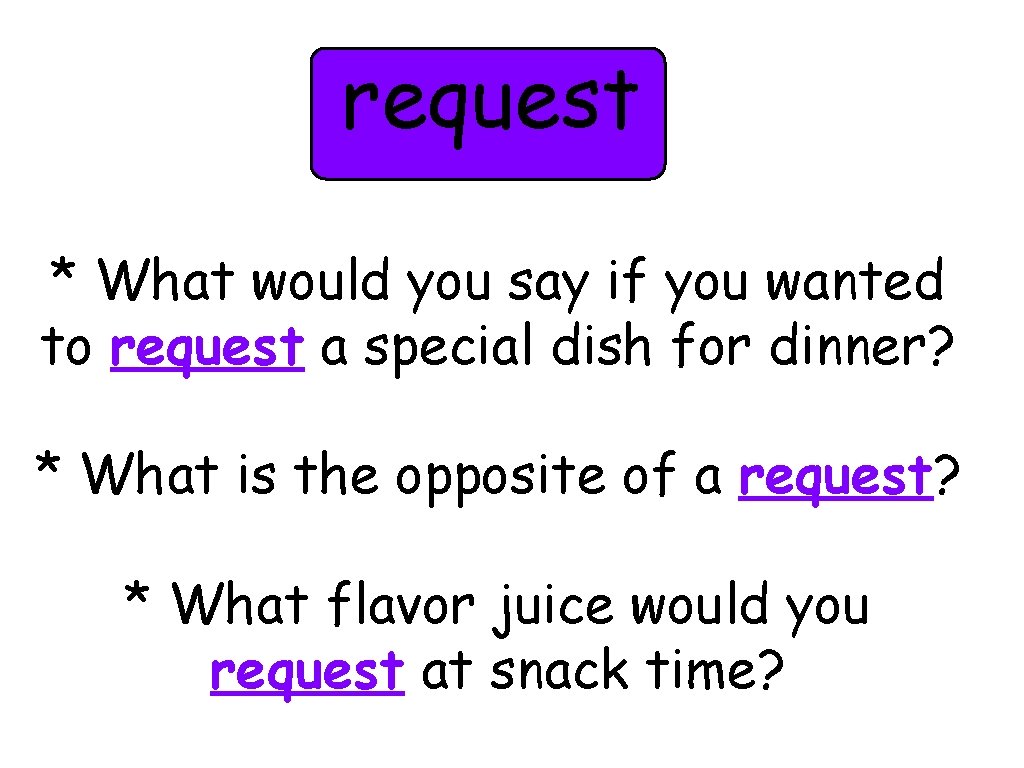 request * What would you say if you wanted to request a special dish