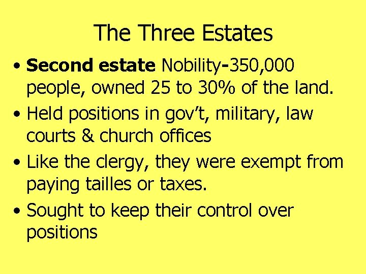 The Three Estates • Second estate Nobility-350, 000 people, owned 25 to 30% of