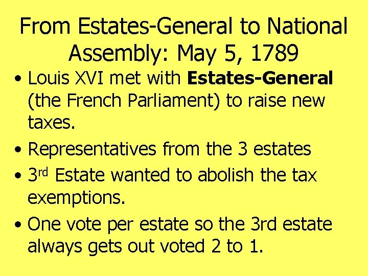 From Estates-General to National Assembly: May 5, 1789 • Louis XVI met with Estates-General