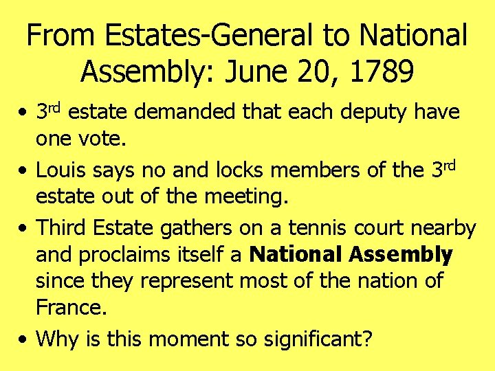 From Estates-General to National Assembly: June 20, 1789 • 3 rd estate demanded that