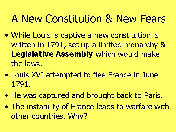 A New Constitution & New Fears • While Louis is captive a new constitution