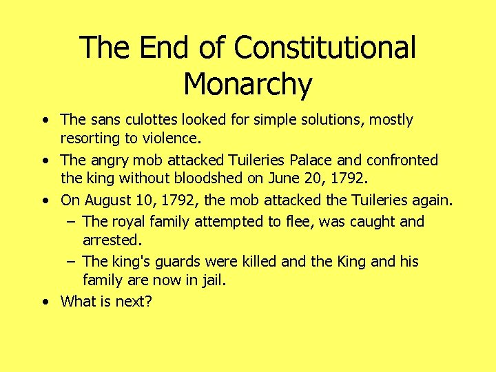 The End of Constitutional Monarchy • The sans culottes looked for simple solutions, mostly