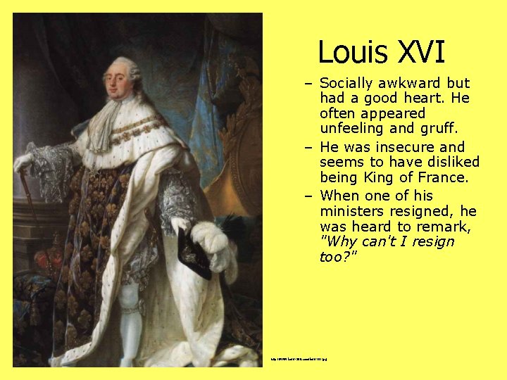 Louis XVI – Socially awkward but had a good heart. He often appeared unfeeling