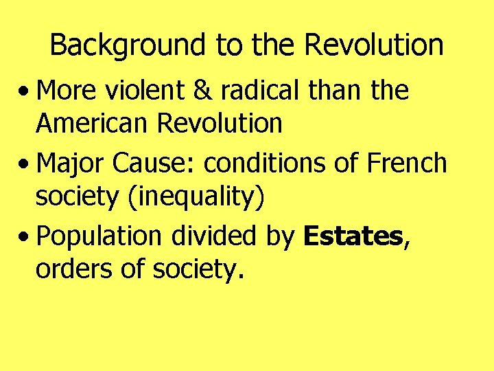 Background to the Revolution • More violent & radical than the American Revolution •