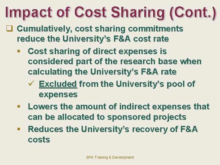 Impact of Cost Sharing (Cont. ) q Cumulatively, cost sharing commitments reduce the University’s