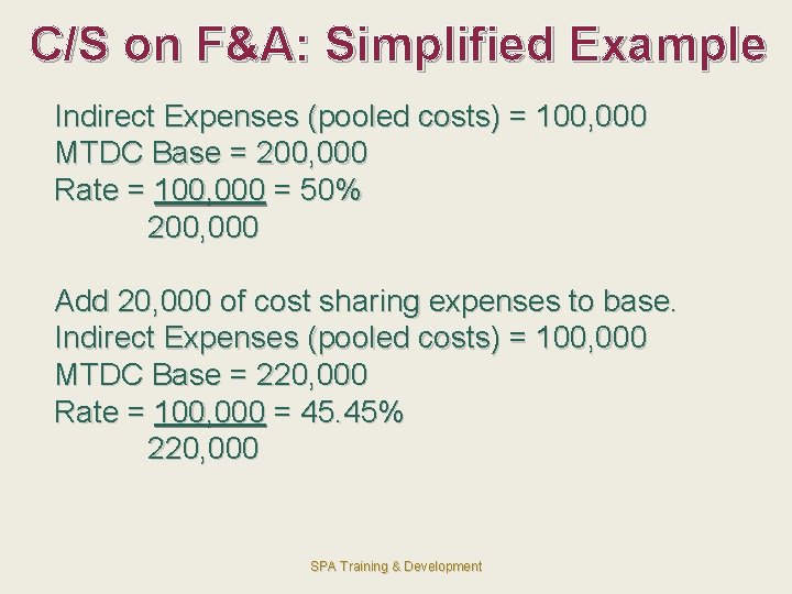 C/S on F&A: Simplified Example Indirect Expenses (pooled costs) = 100, 000 MTDC Base