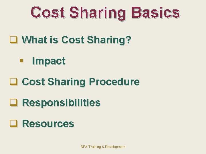 Cost Sharing Basics q What is Cost Sharing? § Impact q Cost Sharing Procedure