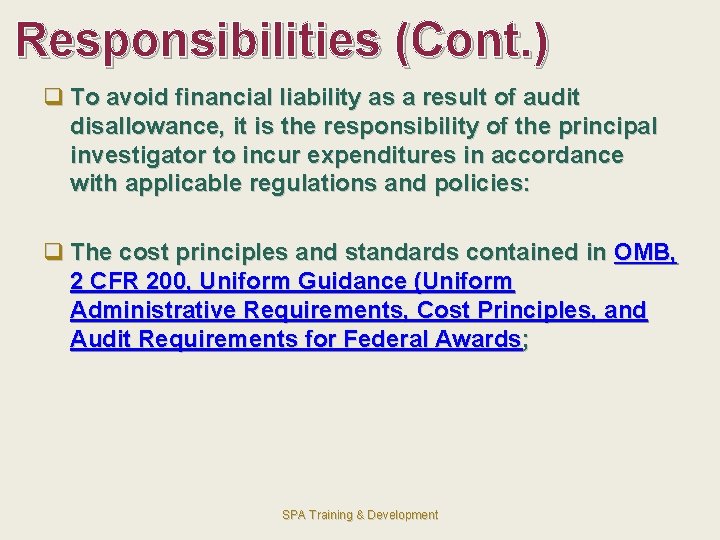 Responsibilities (Cont. ) q To avoid financial liability as a result of audit disallowance,