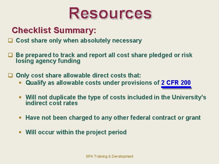 Resources Checklist Summary: q Cost share only when absolutely necessary q Be prepared to