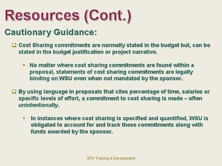 Resources (Cont. ) Cautionary Guidance: q Cost Sharing commitments are normally stated in the